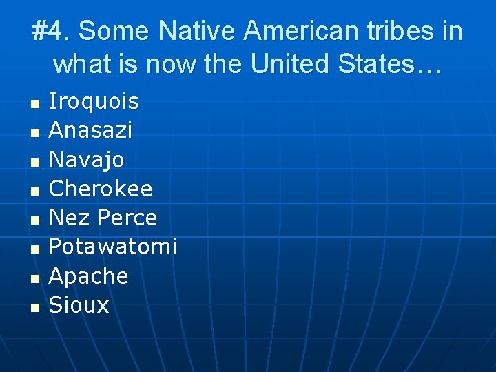 #4. Some Native American tribes in what is now the United States… n n
