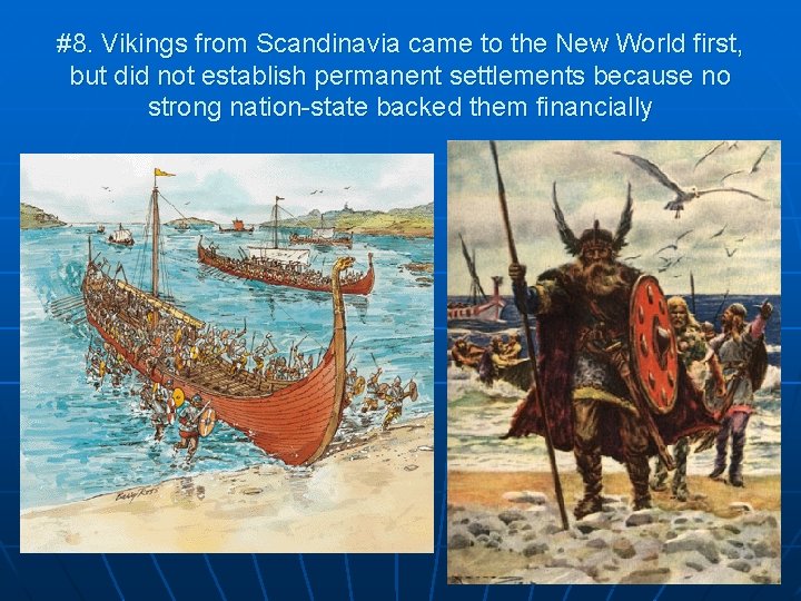 #8. Vikings from Scandinavia came to the New World first, but did not establish