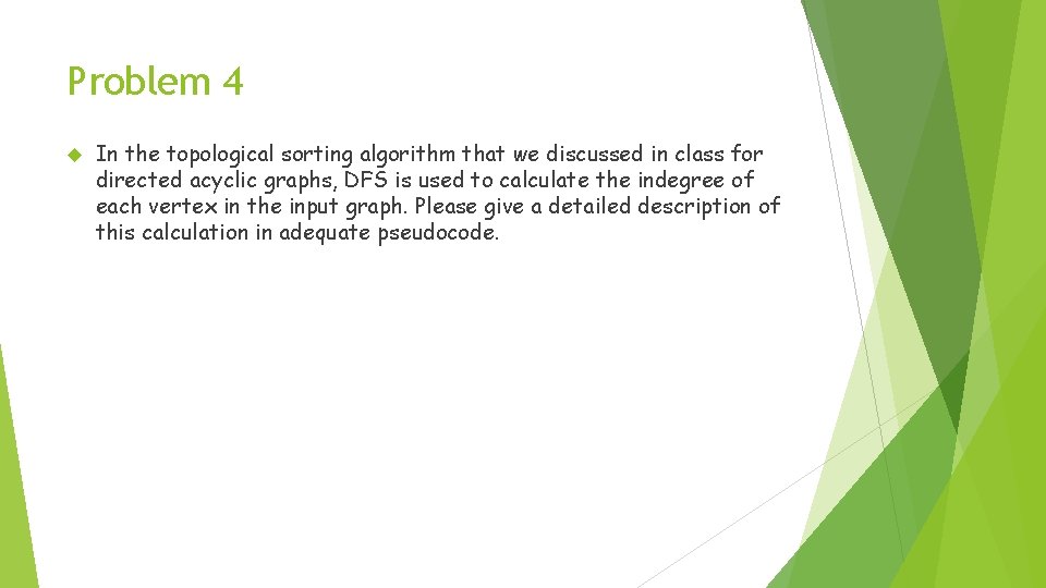 Problem 4 In the topological sorting algorithm that we discussed in class for directed