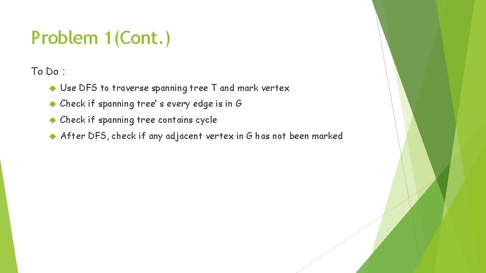 Problem 1(Cont. ) To Do： Use DFS to traverse spanning tree T and mark