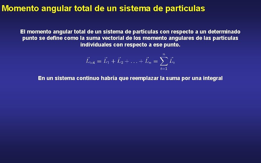 Momento angular total de un sistema de partículas El momento angular total de un