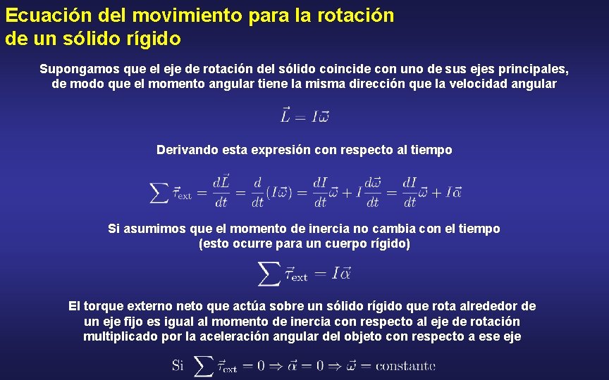 Ecuación del movimiento para la rotación de un sólido rígido Supongamos que el eje