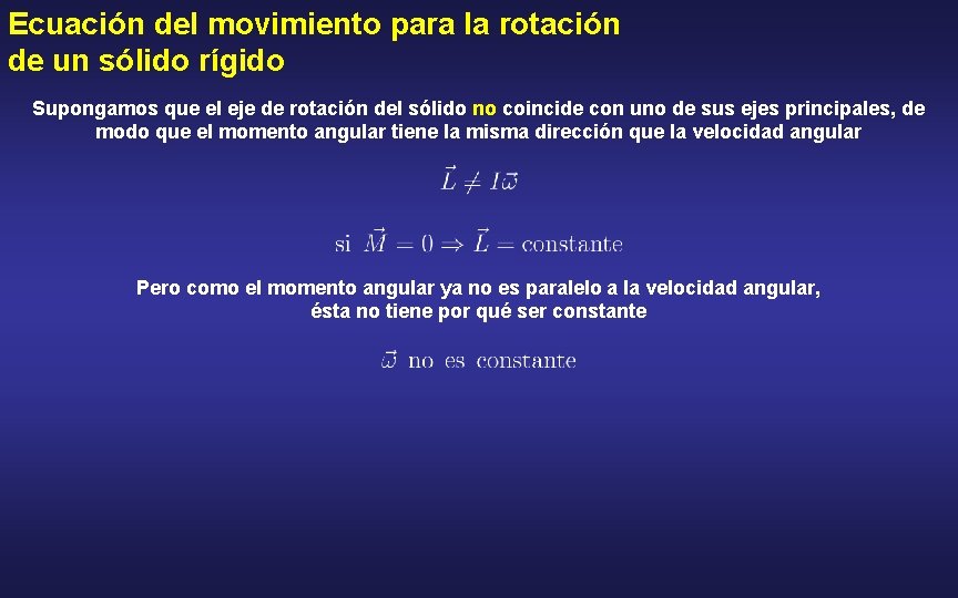 Ecuación del movimiento para la rotación de un sólido rígido Supongamos que el eje