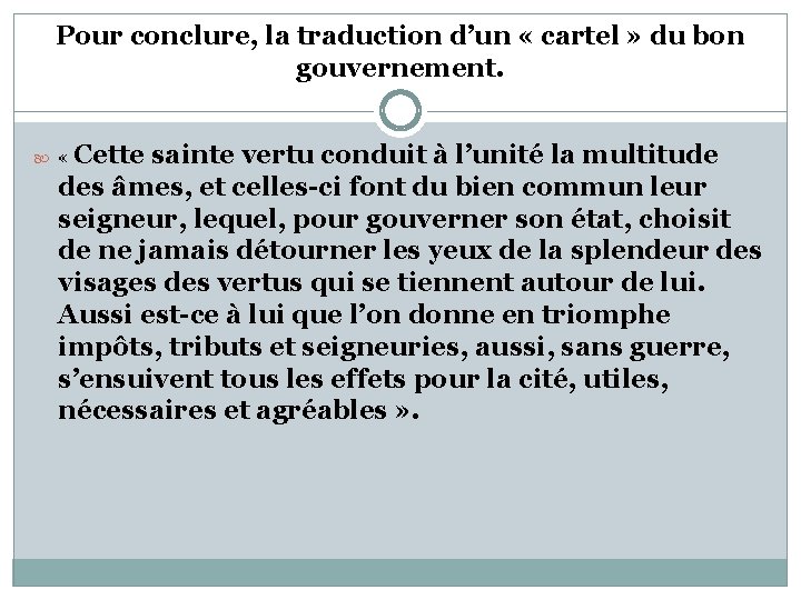 Pour conclure, la traduction d’un « cartel » du bon gouvernement. Cette sainte vertu