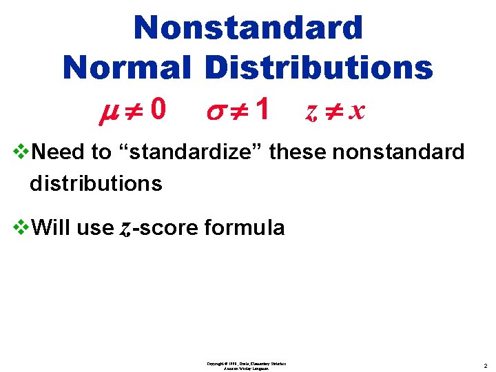 Nonstandard Normal Distributions m¹ 0 s¹ 1 z¹x v. Need to “standardize” these nonstandard Nonstandard Normal Distributions m¹ 0 s¹ 1 z¹x v. Need to “standardize” these nonstandard