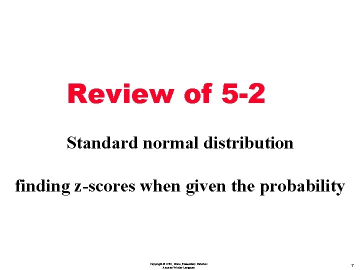 Review of 5 -2 Standard normal distribution finding z-scores when given the probability Copyright Review of 5 -2 Standard normal distribution finding z-scores when given the probability Copyright
