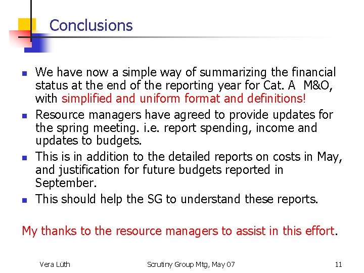 Conclusions n n We have now a simple way of summarizing the financial status
