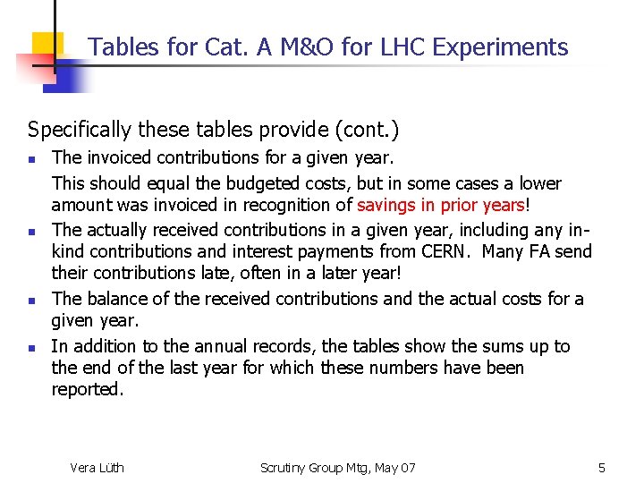 Tables for Cat. A M&O for LHC Experiments Specifically these tables provide (cont. )