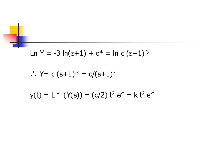 Ln Y = -3 ln(s+1) + c* = ln c (s+1)-3 ∴ Y= c