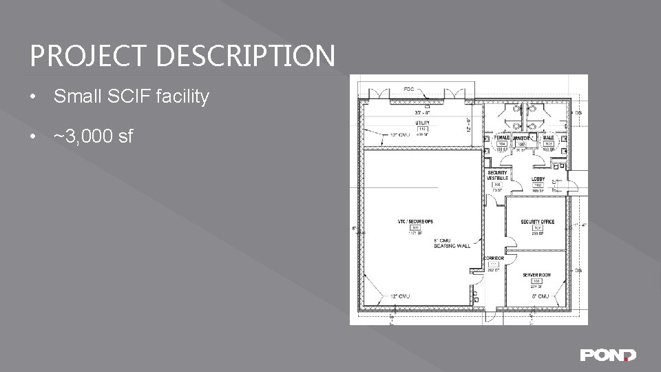 PROJECT DESCRIPTION • Small SCIF facility • ~3, 000 sf 
