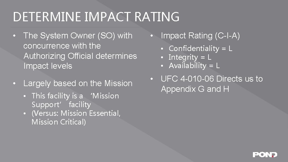 DETERMINE IMPACT RATING • The System Owner (SO) with concurrence with the Authorizing Official