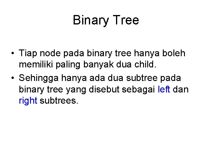 Binary Tree • Tiap node pada binary tree hanya boleh memiliki paling banyak dua