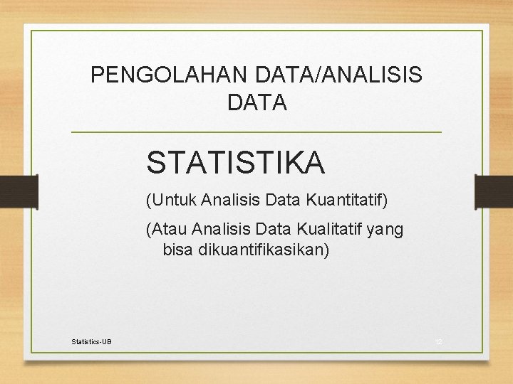 PENGOLAHAN DATA/ANALISIS DATA STATISTIKA (Untuk Analisis Data Kuantitatif) (Atau Analisis Data Kualitatif yang bisa