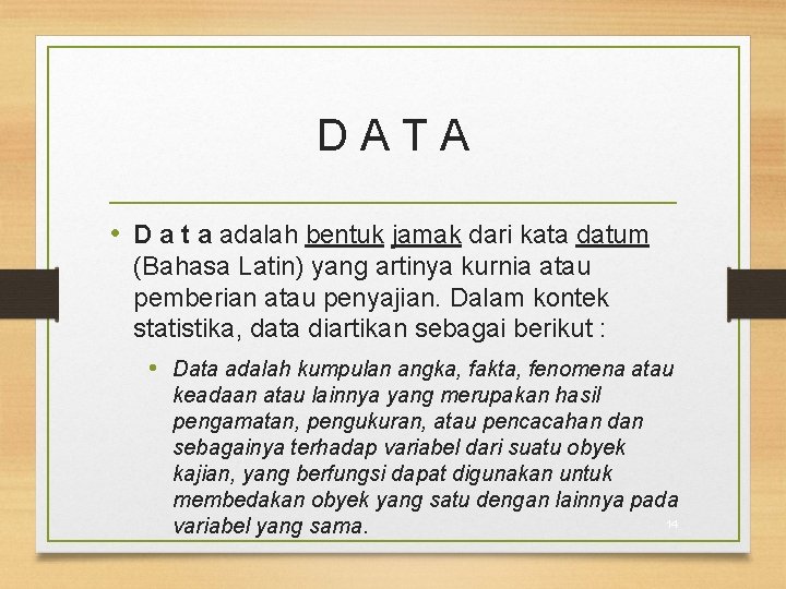 DATA • D a t a adalah bentuk jamak dari kata datum (Bahasa Latin)