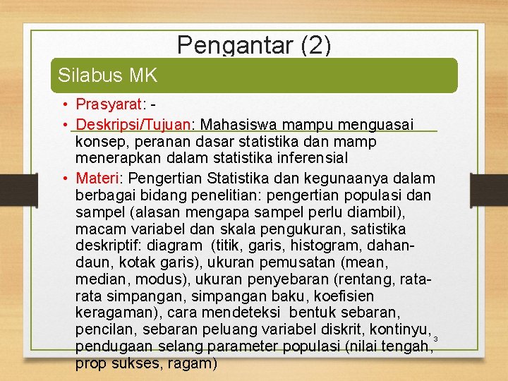 Pengantar (2) Silabus MK • Prasyarat: • Deskripsi/Tujuan: Mahasiswa mampu menguasai konsep, peranan dasar
