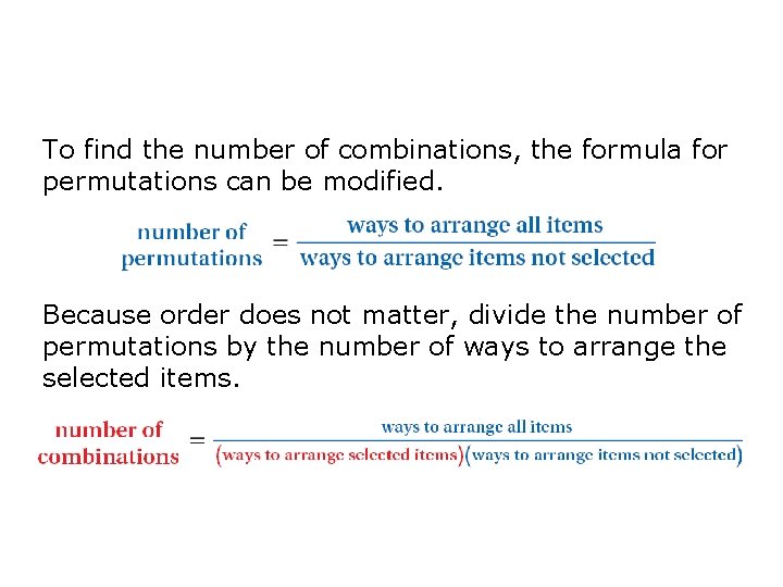 To find the number of combinations, the formula for permutations can be modified. Because