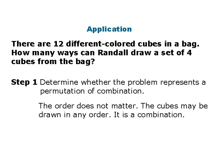 Application There are 12 different-colored cubes in a bag. How many ways can Randall