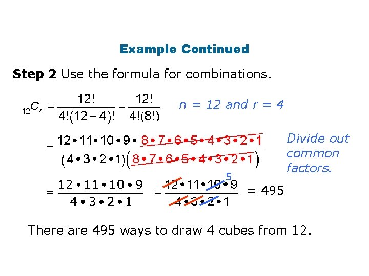 Example Continued Step 2 Use the formula for combinations. n = 12 and r