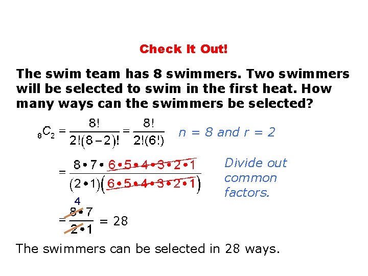 Check It Out! The swim team has 8 swimmers. Two swimmers will be selected