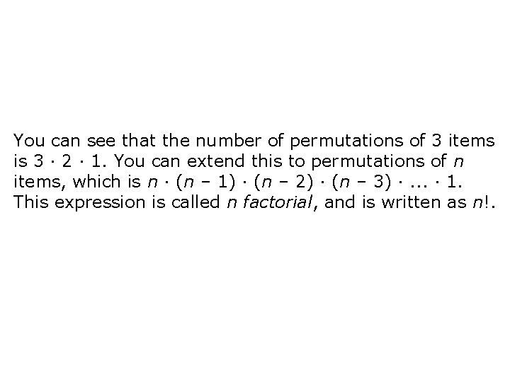 You can see that the number of permutations of 3 items is 3 ·