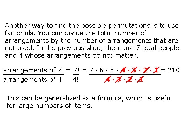 Another way to find the possible permutations is to use factorials. You can divide