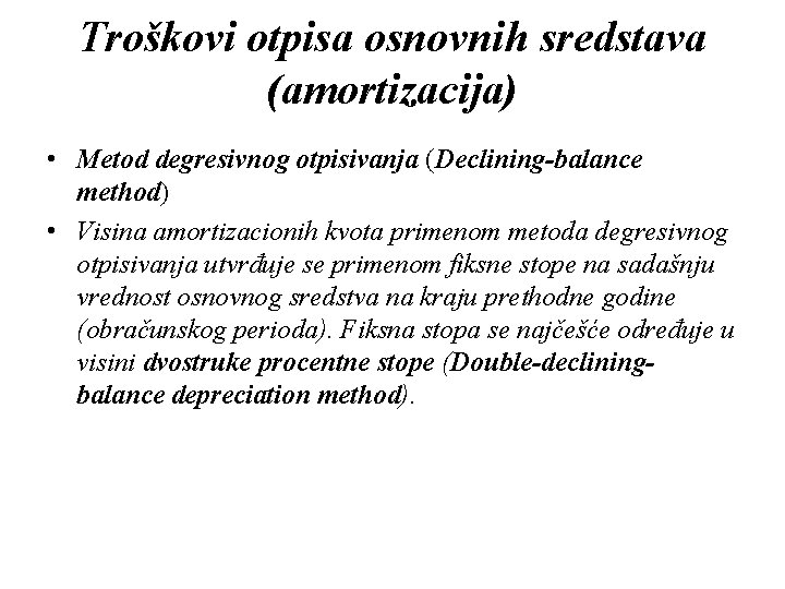 Troškovi otpisa osnovnih sredstava (amortizacija) • Metod degresivnog otpisivanja (Declining-balance method) • Visina amortizacionih