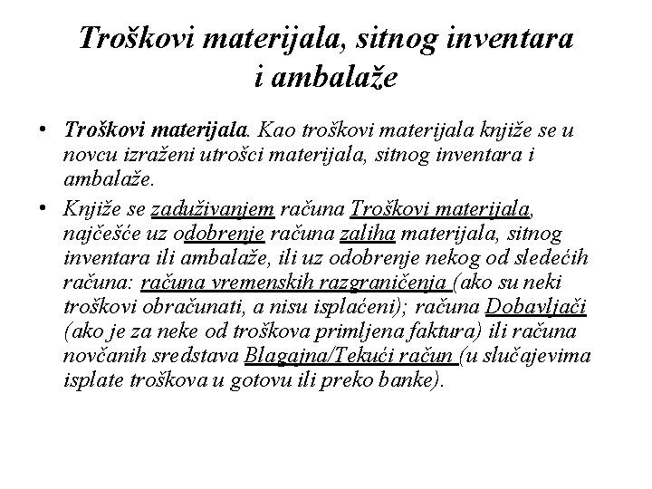 Troškovi materijala, sitnog inventara i ambalaže • Troškovi materijala. Kao troškovi materijala knjiže se