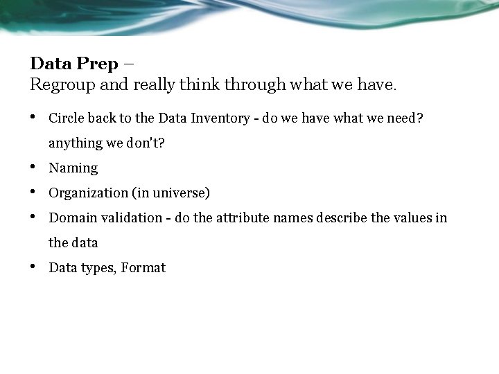 Data Prep – Regroup and really think through what we have. • Circle back