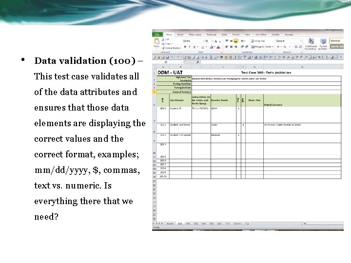 • Data validation (100) – This test case validates all of the data • Data validation (100) – This test case validates all of the data