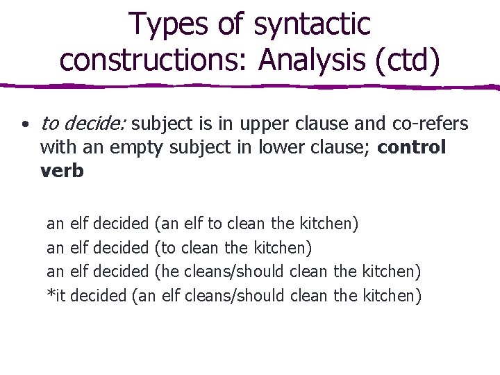 Types of syntactic constructions: Analysis (ctd) • to decide: subject is in upper clause