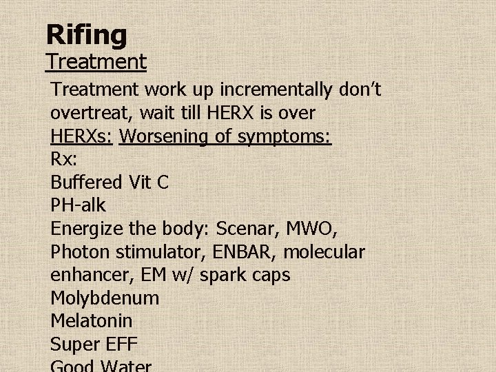 Rifing Treatment work up incrementally don’t overtreat, wait till HERX is over HERXs: Worsening