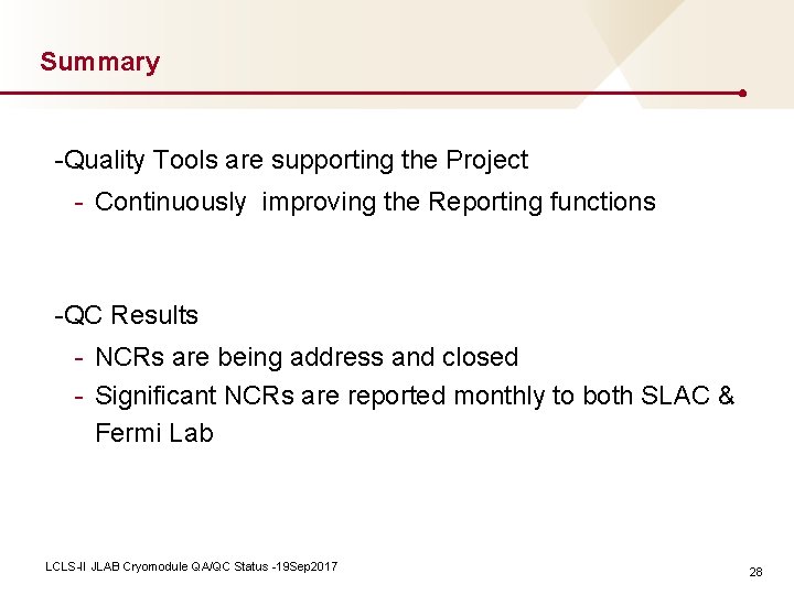 Summary -Quality Tools are supporting the Project - Continuously improving the Reporting functions -QC