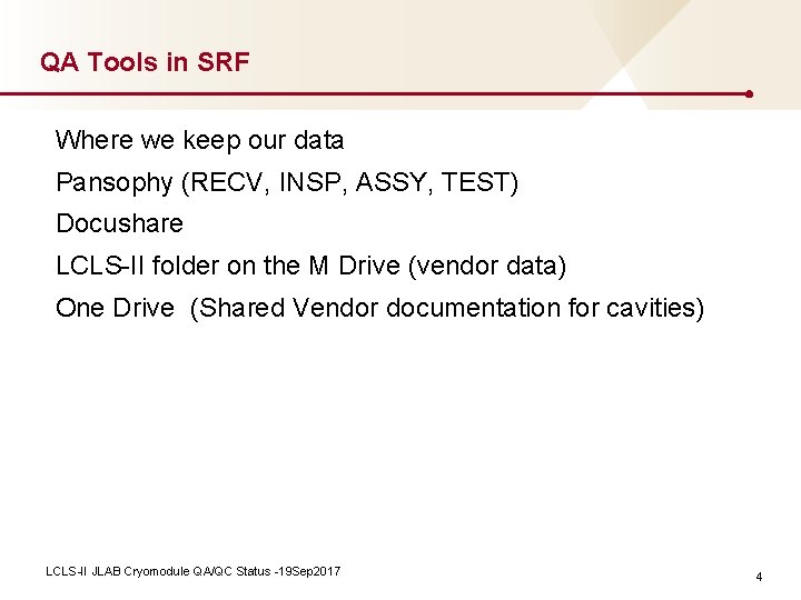 QA Tools in SRF Where we keep our data Pansophy (RECV, INSP, ASSY, TEST)