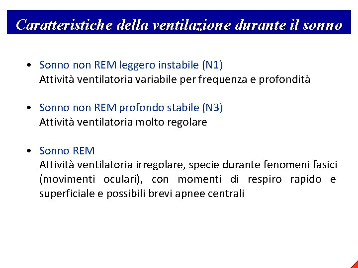 Caratteristiche della ventilazione durante il sonno • Sonno non REM leggero instabile (N 1)