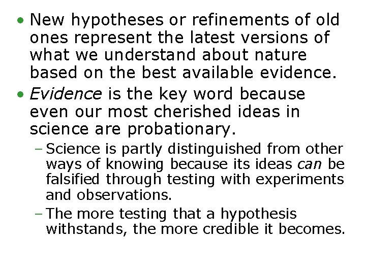  • New hypotheses or refinements of old ones represent the latest versions of