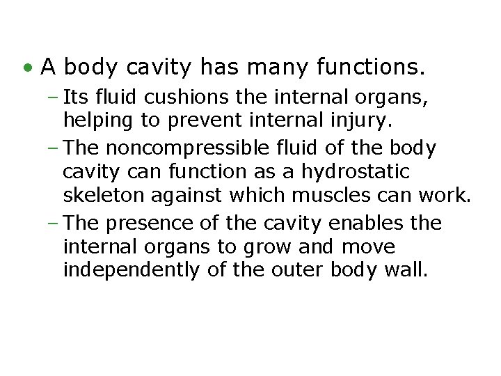  • A body cavity has many functions. – Its fluid cushions the internal