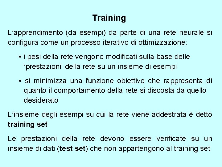 Training L’apprendimento (da esempi) da parte di una rete neurale si configura come un