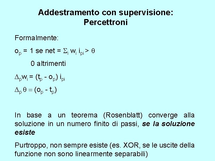 Addestramento con supervisione: Percettroni Formalmente: op = 1 se net = Si wi ipi