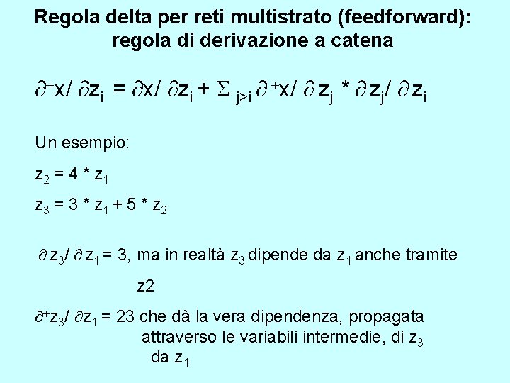 Regola delta per reti multistrato (feedforward): regola di derivazione a catena ¶+x/ ¶zi =