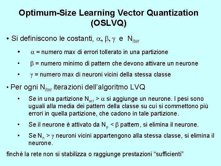 Optimum-Size Learning Vector Quantization (OSLVQ) • Si definiscono le costanti, a, b, g e