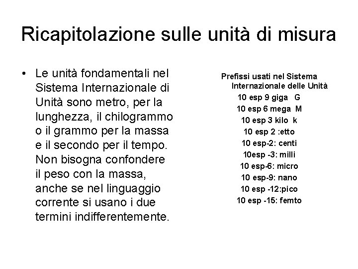 Ricapitolazione sulle unità di misura • Le unità fondamentali nel Sistema Internazionale di Unità