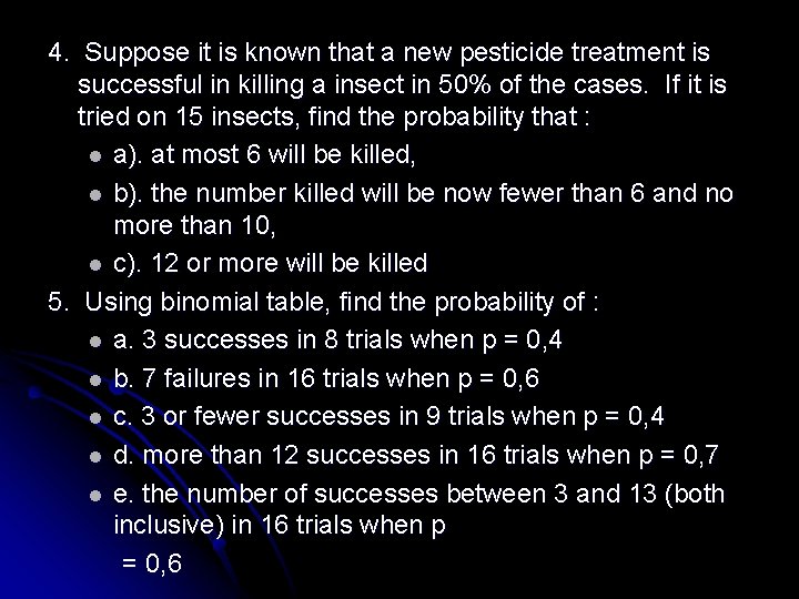 4. Suppose it is known that a new pesticide treatment is successful in killing
