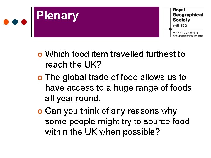 Plenary Which food item travelled furthest to reach the UK? ¢ The global trade