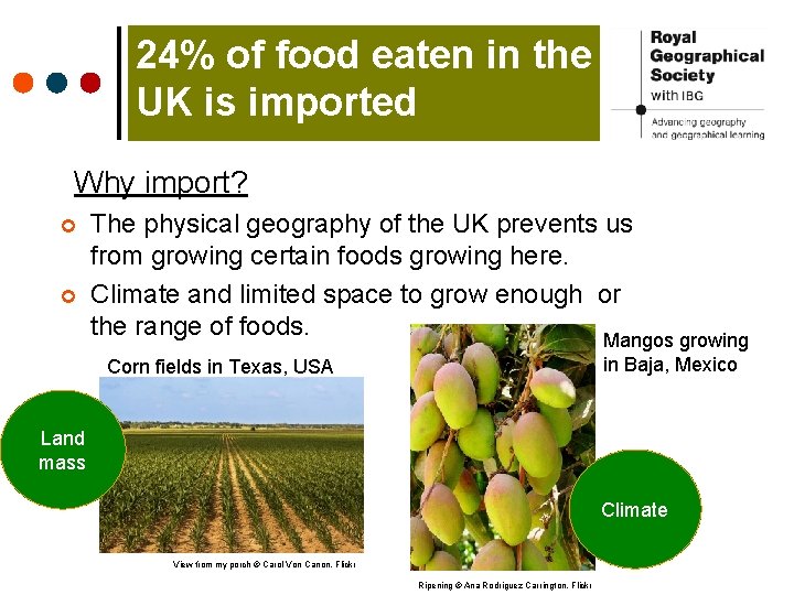 24% of food eaten in the UK is imported Why import? ¢ ¢ The