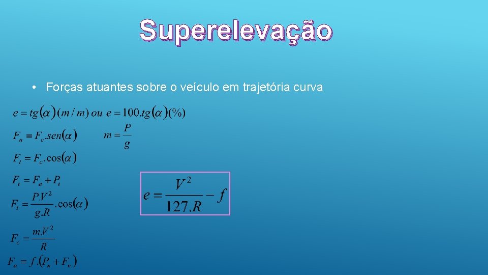 Superelevação • Forças atuantes sobre o veículo em trajetória curva 