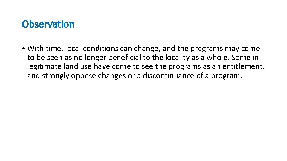 Observation • With time, local conditions can change, and the programs may come to