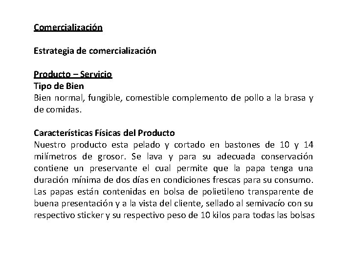 Comercialización Estrategia de comercialización Producto – Servicio Tipo de Bien normal, fungible, comestible complemento