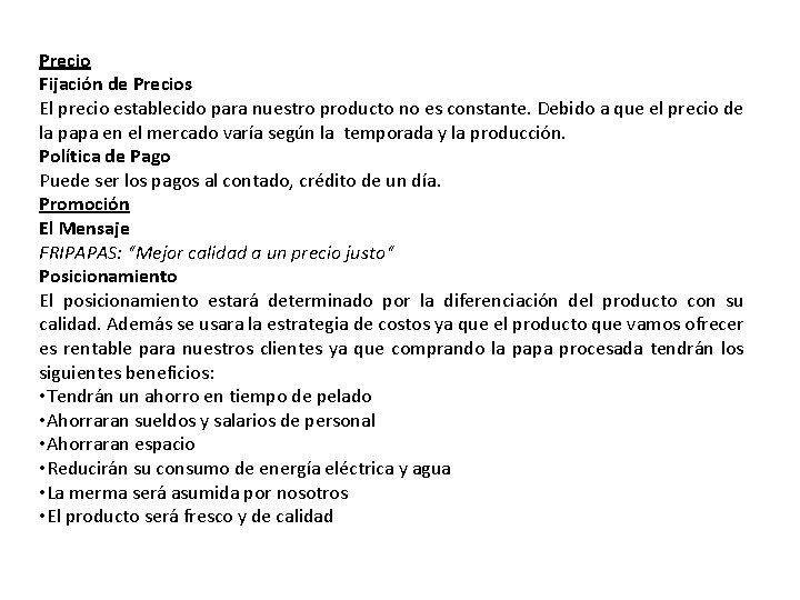 Precio Fijación de Precios El precio establecido para nuestro producto no es constante. Debido