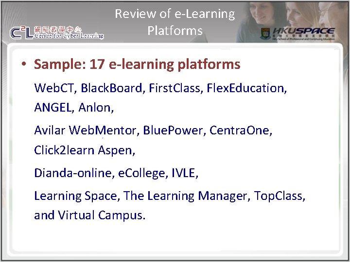 Review of e-Learning Platforms • Sample: 17 e-learning platforms Web. CT, Black. Board, First.