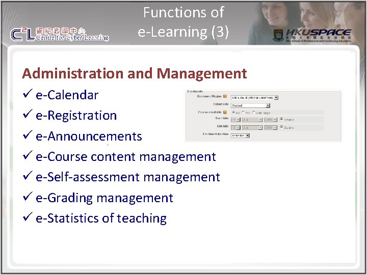 Functions of e-Learning (3) Administration and Management ü e-Calendar ü e-Registration ü e-Announcements ü